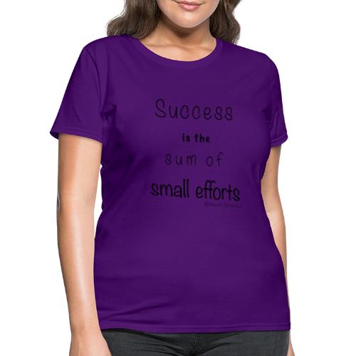 Success & Small Efforts - Women's T-Shirt