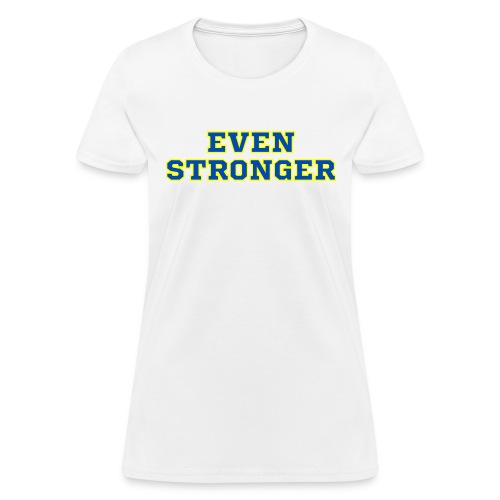 EVEN STRONGER - Women's T-Shirt