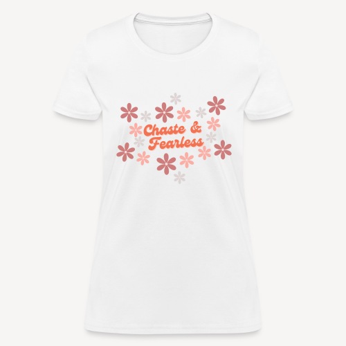 CHASTE and FEARLESS - Women's T-Shirt