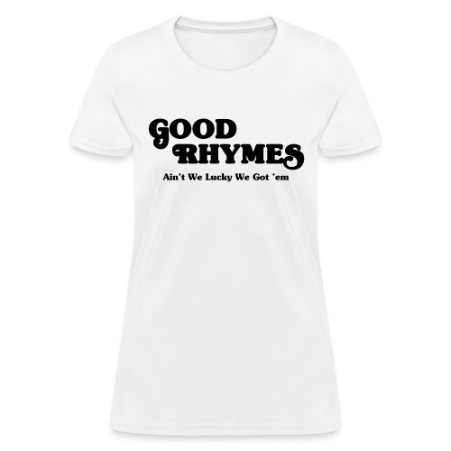 Good Rhymes - Women's T-Shirt