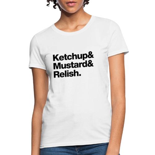 Condiments - Ketchup Mustard Relish - Women's T-Shirt