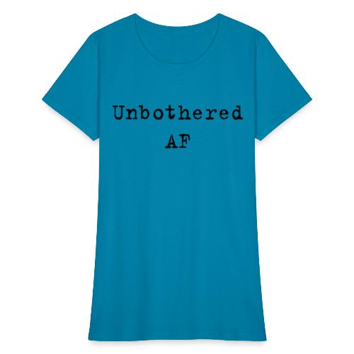 Unbothered AF - Women's T-Shirt