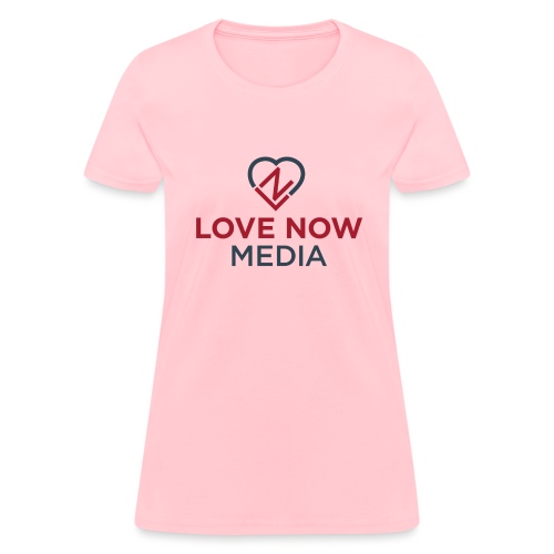 Love Now™ Media - Women's T-Shirt