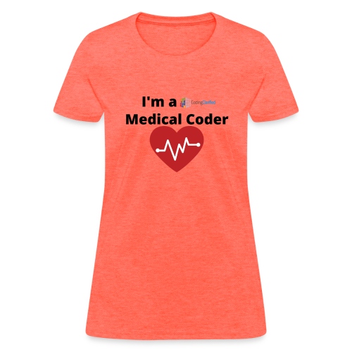 I'm a Coding Clarified Medical Coder <3 - Women's T-Shirt