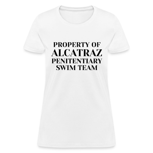 PROPERTY OF ALCATRAZ PENITENTIARY SWIM TEAM - Women's T-Shirt