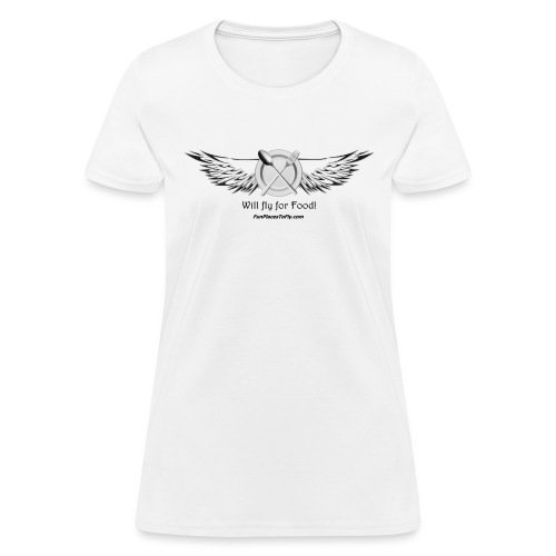 Will fly for Food! - Women's T-Shirt
