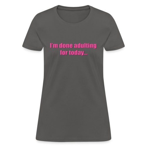 adulting pink - Women's T-Shirt