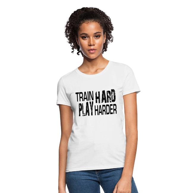 TRAIN HARD PLAY HARDER