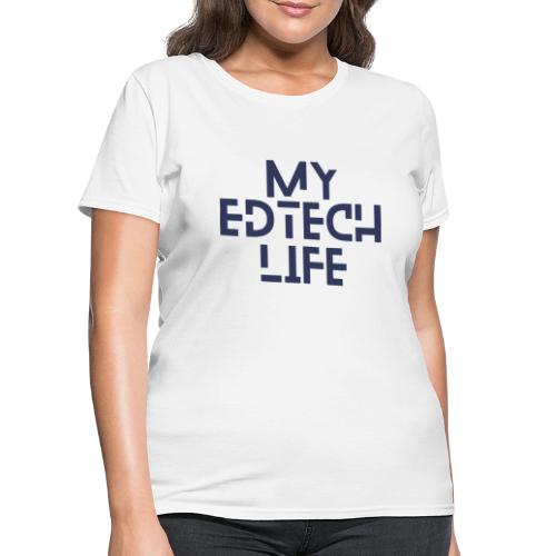My EdTech Life 3.0 - Women's T-Shirt