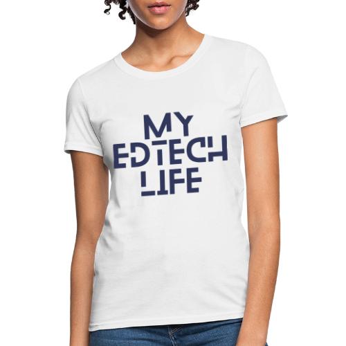 My EdTech Life 3.0 - Women's T-Shirt