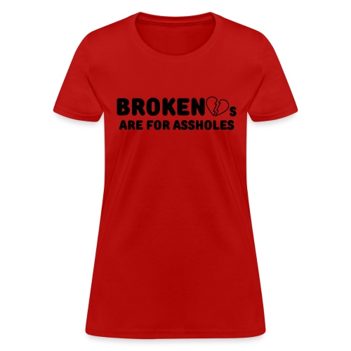 Broken Hearts Are For Assholes (black heart) - Women's T-Shirt