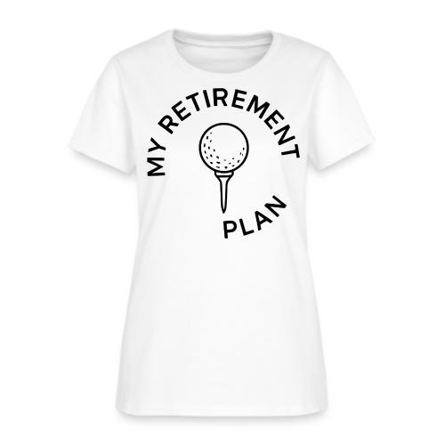 Golf Retirement Plan T-Shirt | Fun Graphic Tee - Women's T-Shirt