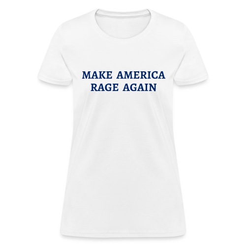 MAKE AMERICA RAGE AGAIN (USA blue letters version) - Women's T-Shirt