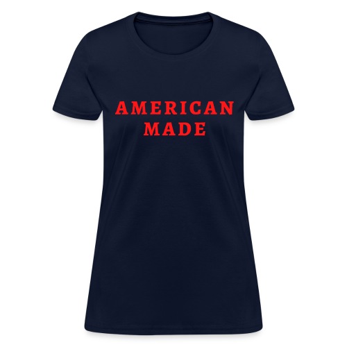 AMERICAN MADE (in red letters) - Women's T-Shirt