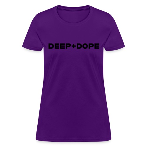 DEEP+DOPE BLK - Women's T-Shirt