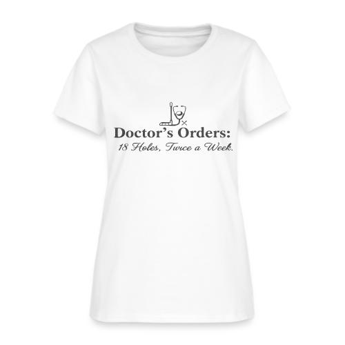 Doctor's Orders 18 Holes - Golf Doctor Gift Tee - Women's T-Shirt