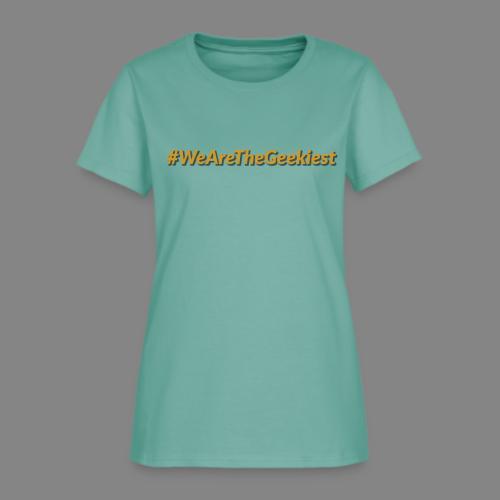#WeAreTheGeekiest - Women's T-Shirt