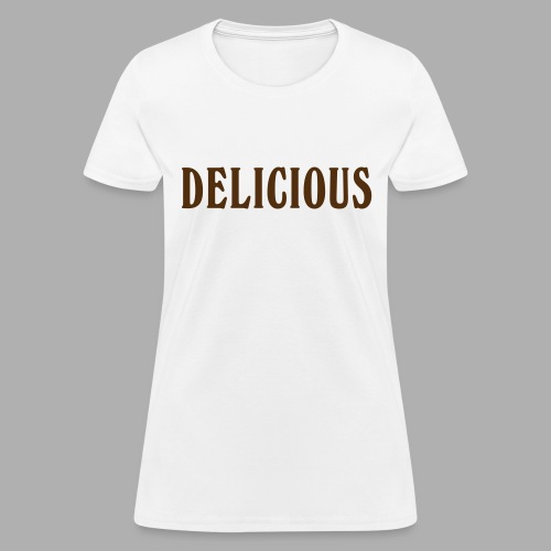 DELICIOUS - Women's T-Shirt
