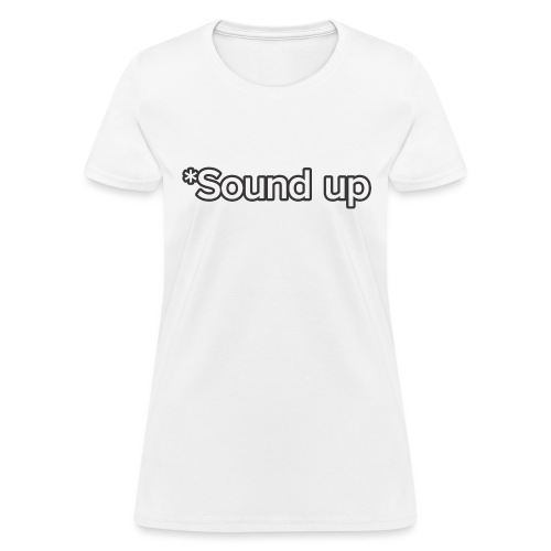 *Sound up - Women's T-Shirt