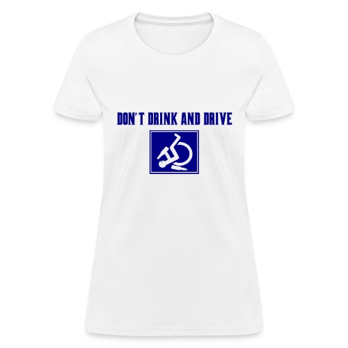 Don't drink and drive. wheelchair humor, fun, lol - Women's T-Shirt