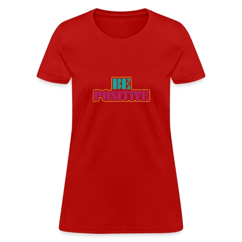 BE positive - Women's T-Shirt