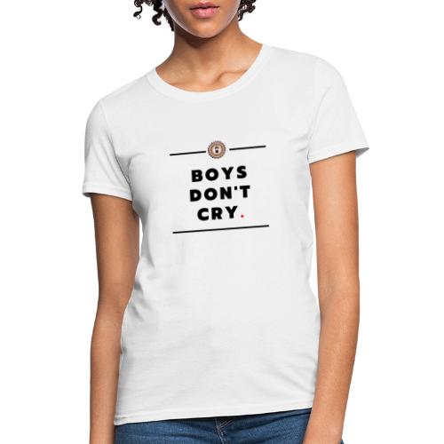 boys don't cry - Women's T-Shirt