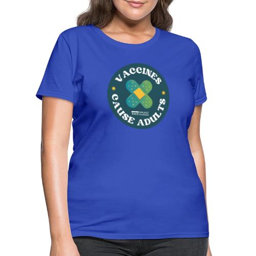 Vaccines Cause Adults_Bandage - Women's T-Shirt