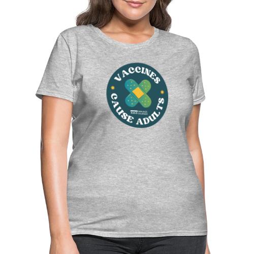 Vaccines Cause Adults_Bandage - Women's T-Shirt