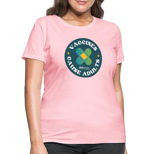 Vaccines Cause Adults_Bandage - Women's T-Shirt
