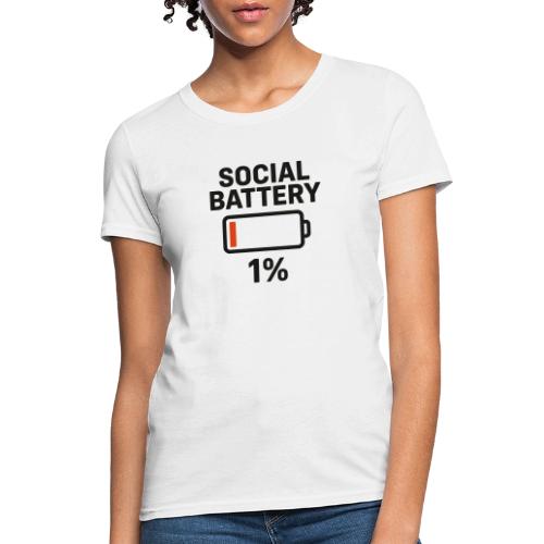 Social battery 1 percent - Women's T-Shirt