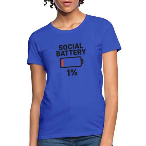 Social battery 1 percent - Women's T-Shirt