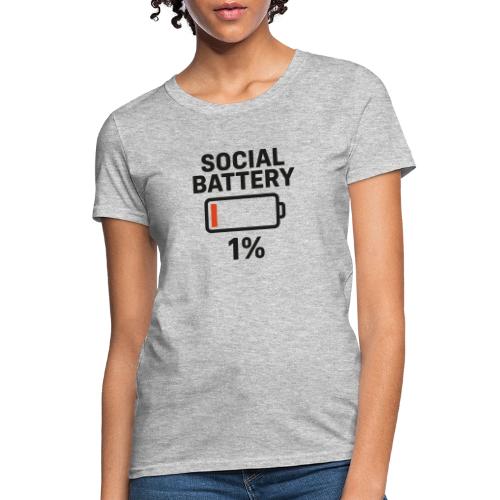 Social battery 1 percent - Women's T-Shirt