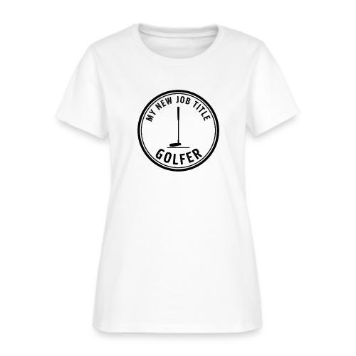 My New Job Title Golfer Funny Career Quote - Women's T-Shirt