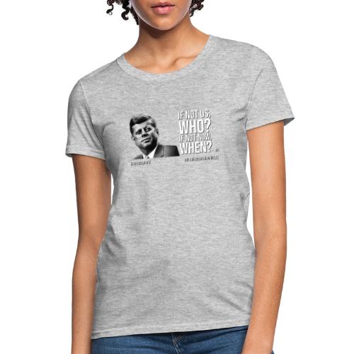 If Not Us, Who? - Women's T-Shirt