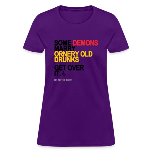 some demons marry drunks - Women's T-Shirt