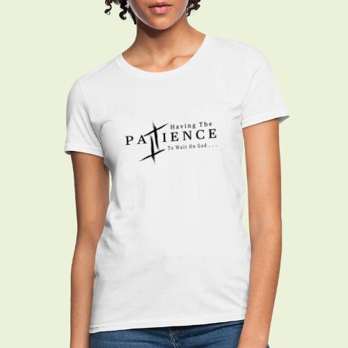 Patience (Black Letters) - Women's T-Shirt