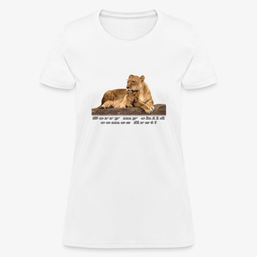 Lion-My child comes first - Women's T-Shirt