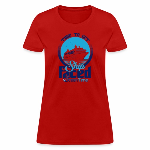 Time to get Ship faced - Women's T-Shirt