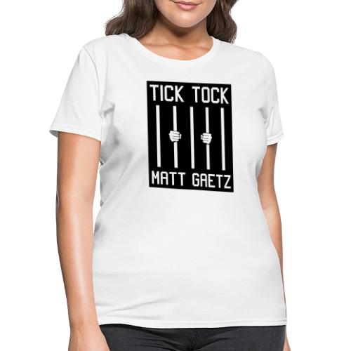 Tick Tock Matt Gaetz Prison - Women's T-Shirt