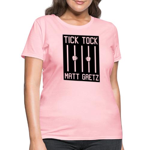 Tick Tock Matt Gaetz Prison - Women's T-Shirt