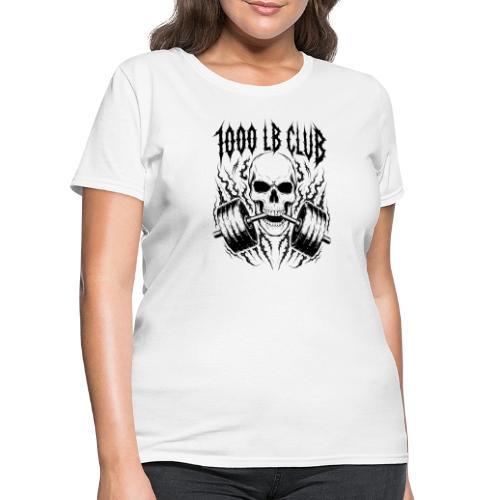 1000 LB Club Skull Barbell Powerlif - Women's T-Shirt