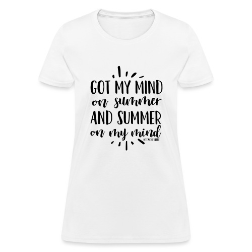 Got My Mind on Summer #teacherlife Teacher T-Shirt - Women's T-Shirt