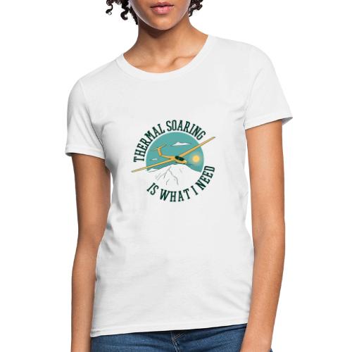 Thermal Soaring Is What I Need - Women's T-Shirt