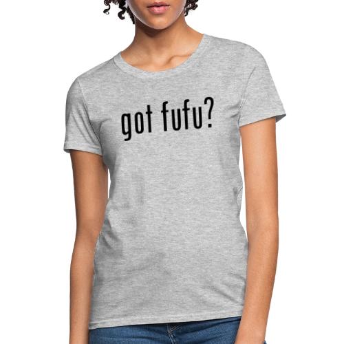 gotfufu-black - Women's T-Shirt