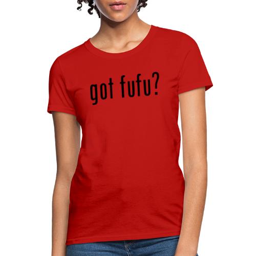 gotfufu-black - Women's T-Shirt