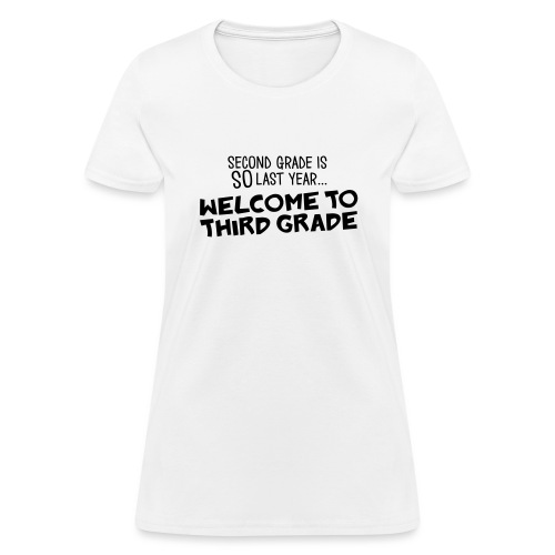 Welcome to Third Grade Funny Teacher Shirt - Women's T-Shirt