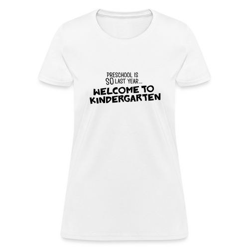 Welcome to Kindergarten Funny Teacher T-Shirt - Women's T-Shirt