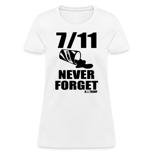 711 Never Forget Trump - Women's T-Shirt