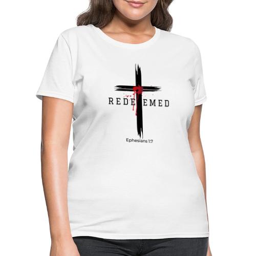 Redeemed by the blood of Jesus - Ephesians 1:7 - Women's T-Shirt