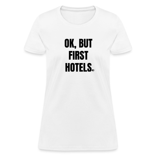 OK BUT FIRST HOTELS BLACK - Women's T-Shirt